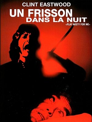 Un Frisson Dans La Nuit - Play Misty For Me - 1972 Un Frisson Dans La Nuit - Play Misty For Me - 1972