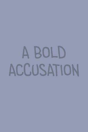A Bold Accusation