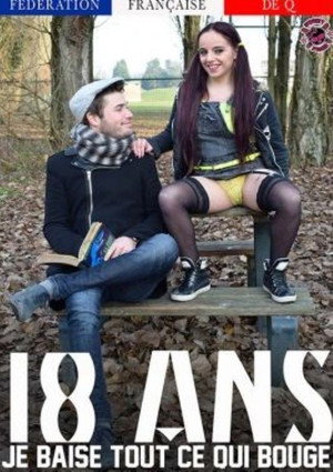 18 Ans: Je Baise Tout ce Qui Bouge