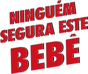 Ninguém Segura Este Bebê