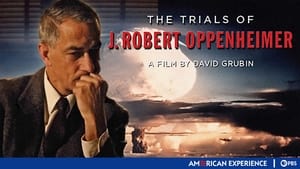 American Experience The Trials of J. Robert Oppenheimer