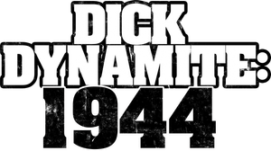 Dick Dynamite: 1944