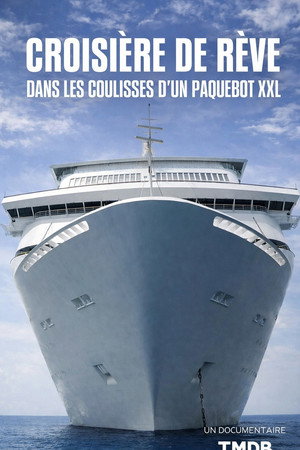 Croisière De Rêve Dans Les Coulisses Dun Paquebot XXL