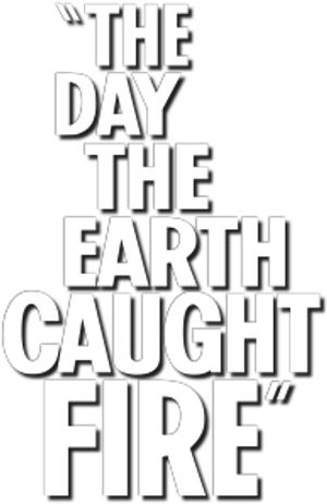 The Day the Earth Caught Fire
