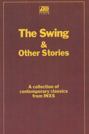 INXS: The Swing and Other Stories