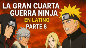 Naruto Shippuden Cuarta Guerra Mundial Shinobi Season 1 : Episode 8 