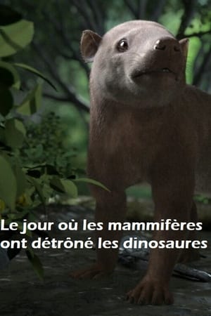 Le jour où les mammifères ont détrôné les dinosaures (2019)