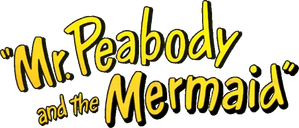 Mr. Peabody and the Mermaid