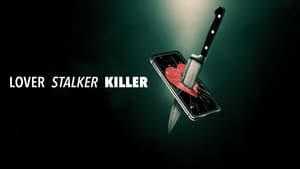 สารคดี  Lover, Stalker, Killer (2024) คนรัก สตอล์กเกอร์ ฆาตกร