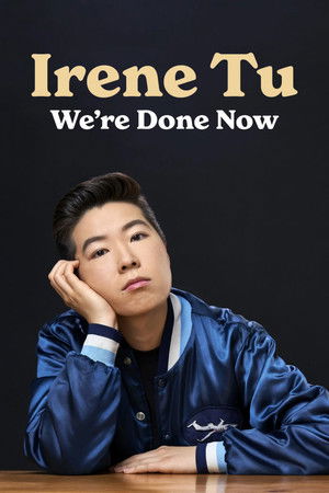 Irene Tu: We're Done Now