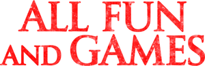 All Fun and Games
