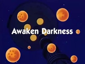 Next episode Dragon Ball 8x3 Now you watch episode Awaken Darkness - Dragon Ball