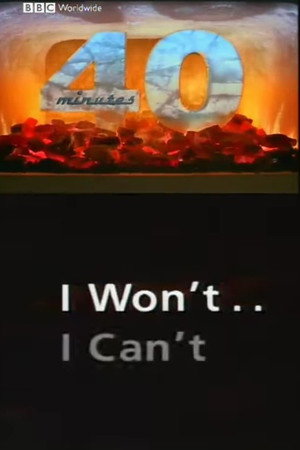 I Won't, I Can't