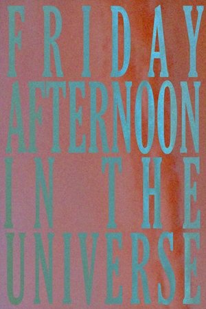 Friday Afternoon In The Universe