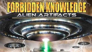 Forbidden Knowledge: Alien Artifacts film complet