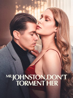 Mr.Johnston,Don&rsquo;t Torment Her