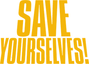 Save Yourselves!