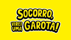 Socorro! Virei uma Garota (2019)