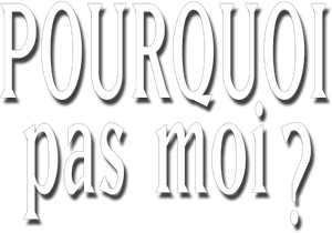 Pourquoi pas moi ? — Logos 1