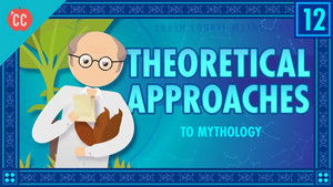 Crash Course World Mythology Theories of Myth