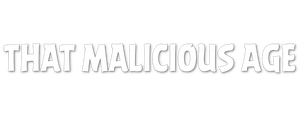 That Malicious Age