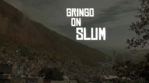 Gringo on the Slum film complet