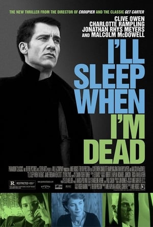 Click for trailer, plot details and rating of I'll Sleep When I'm Dead (2003)