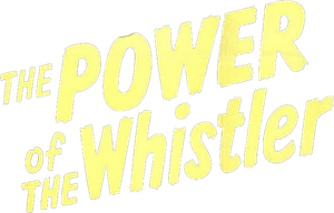 The Power of the Whistler