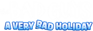 The Bad Guys: A Very Bad Holiday