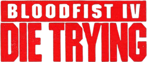 Bloodfist IV: Die Trying