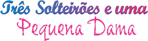 Três Solteirões e uma Pequena Dama — Logos 1