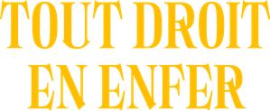 Tout droit en enfer