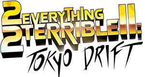 2Everything2Terrible2: Tokyo Drift — Logos 1