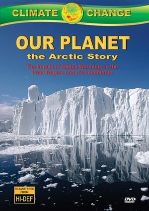 Poster Climate Change: Our Planet - The Arctic Story (2011)