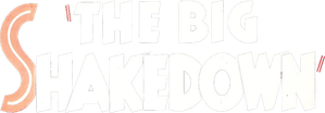 The Big Shakedown