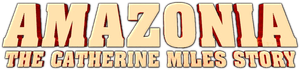 Amazonia: The Catherine Miles Story