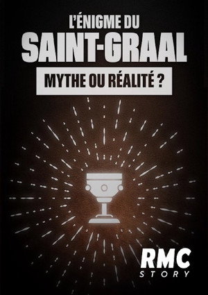 L'énigme du Saint Graal Mythe ou Réalité
