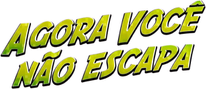 Agora Você Não Escapa