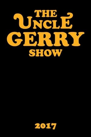 Poster The Uncle Gerry Show (2017)