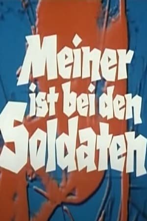 Meiner ist bei den Soldaten film complet