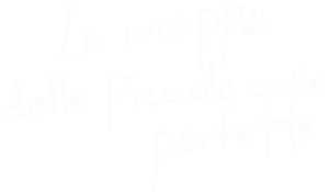 La mappa delle piccole cose perfette