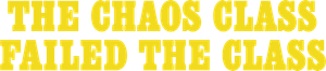 The Chaos Class Failed the Class