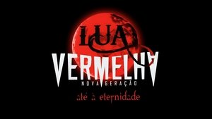 Lua Vermelha: Nova Geração