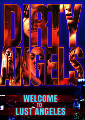 Poster Dirty Angels: Welcome to Lust Angeles 2018