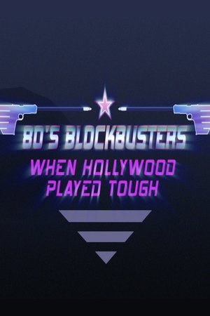 80’s Blockbusters: When Hollywood Played Tough poster