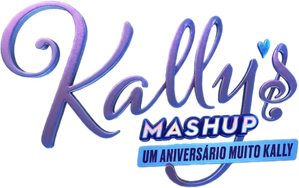 Kally's Mashup! Um Aniversário Muito Kally!
