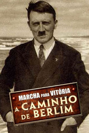 Marcha para Vitória - A Caminho de Berlim
