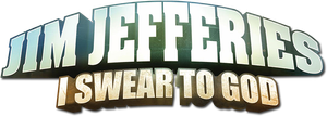 Jim Jefferies: I Swear to God