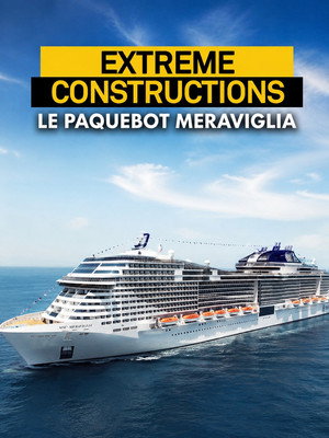 Extreme constructions : Le paquebot Meraviglia (2017)