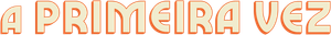 A Primeira Vez — Logos 3